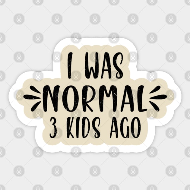 I Was Normal 3 kids Ago Funny Cute Mom Sticker by Bubble cute 